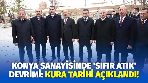 Konya Sanayisinde 'Sıfır Atık' Devrimi: Kura Tarihi Açıklandı!