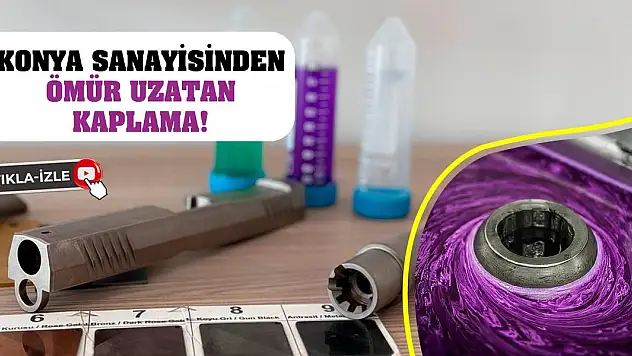 Konya Sanayisinden Ömür Uzatan Kaplama!