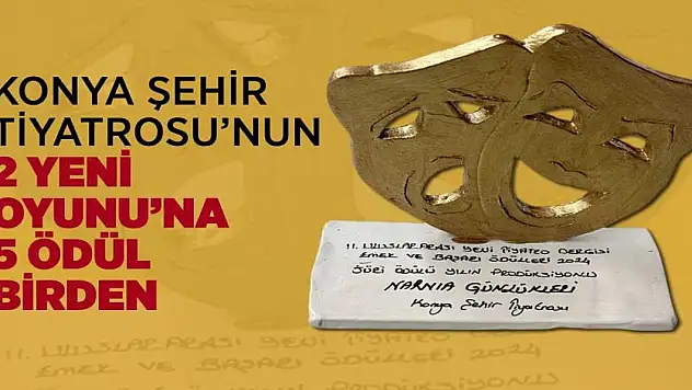 Konya Şehir Tiyatrosu'nun 2 Yeni Oyununa 5 Ödül Birden