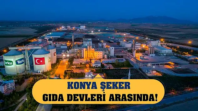 Konya Şeker gıda devleri arasında!