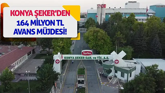 Konya Şeker'den 164 Milyon TL Avans Müjdesi!
