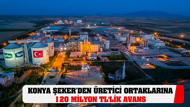 Konya Şeker'den Üretici Ortaklarina 120 Milyon TL'lik Avans