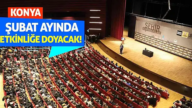 Konya Şubat Ayında Etkinliğe Doyacak!