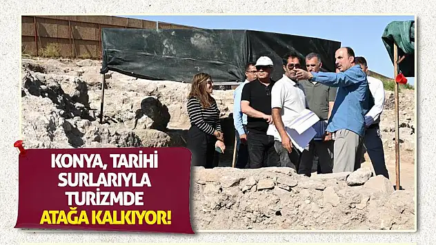 Konya, Tarihi Surlarıyla Turizmde Atağa Kalkıyor!