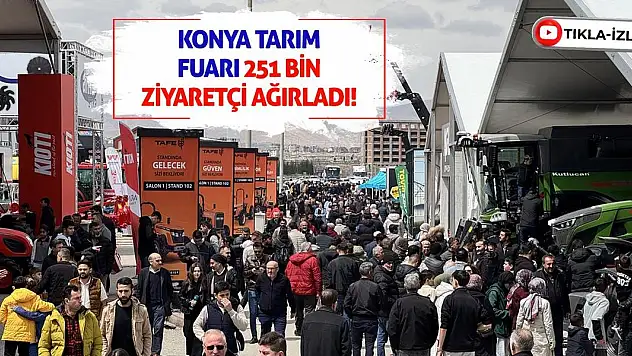 Konya Tarım Fuarı 251 bin ziyaretçi ağırladı!