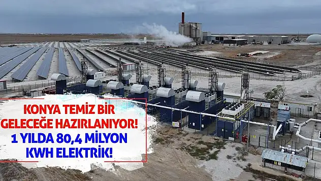 Konya Temiz Bir Geleceğe Hazırlanıyor! 1 Yılda 80,4 Milyon kWh Elektrik!