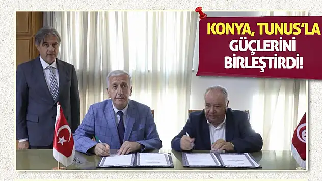 Konya, Tunus'la Güçlerini Birleştirdi!