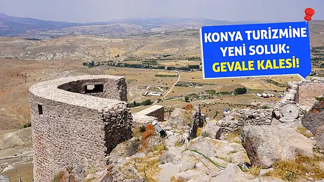Konya Turizmine Yeni Soluk: Gevale Kalesi!