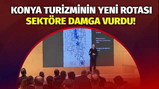 Konya Turizminin Yeni Rotası Sektöre Damga Vurdu!