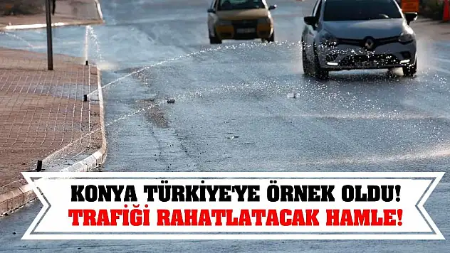 Konya Türkiye'ye Örnek Oldu! Trafiği Rahatlatacak Hamle!