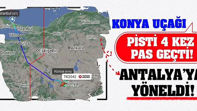 Konya uçağı pisti 4 kez pas geçti! Antalya'ya yöneldi!
