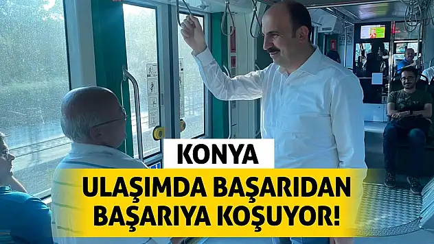 Konya Ulaşımda Başarıdan Başarıya Koşuyor!