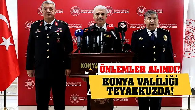 Konya Valiliği Teyakkuzda! Önlemler Alındı!