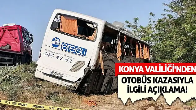 Konya Valiliği'nden otobüs kazasıyla ilgili açıklama