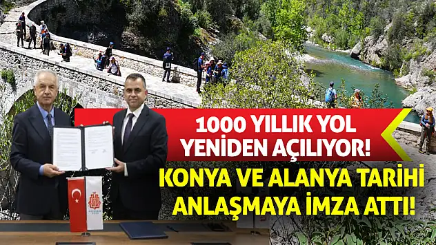Konya ve Alanya Tarihi Anlaşmaya İmza Attı! 1000 Yıllık Yol Yeniden Açılıyor!