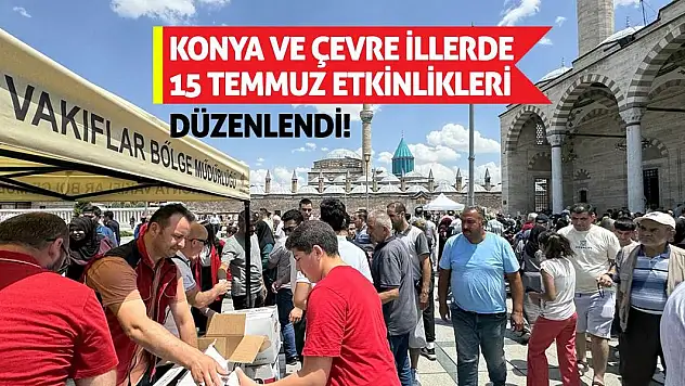 Konya Ve Çevre İllerde 15 Temmuz Etkinlikleri Düzenlendi!