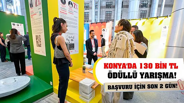 Konya'da 130 bin TL ödüllü yarışma! Başvuru için son 2 gün!