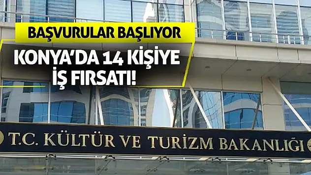 Konya'da 14 Kişiye İş Fırsatı! Başvurular Başlıyor