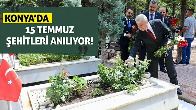 Konya'da 15 Temmuz Şehitleri Anılıyor!