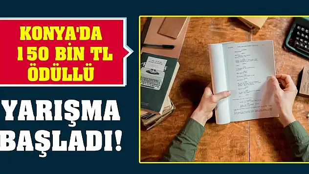 Konya'da 150 bin TL ödüllü yarışma başladı!