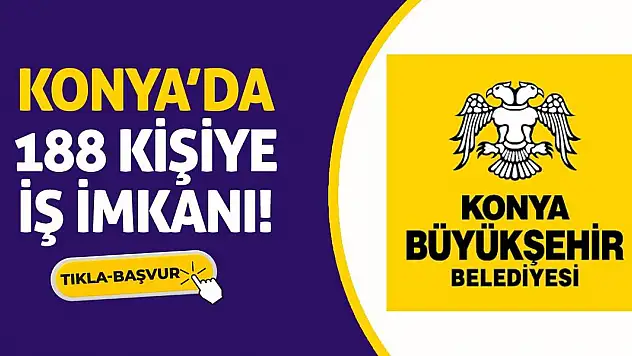 Konya'da 188 Kişiye İş İmkanı! (Tıkla-Başvur)