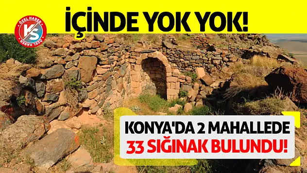 Konya'da 2 Mahallede 33 Sığınak Bulundu! İçinde Yok Yok!