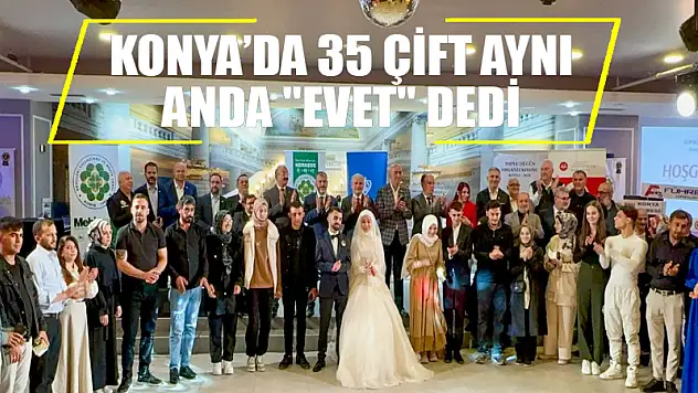 Konya'da 35 çift aynı anda 'evet' dedi