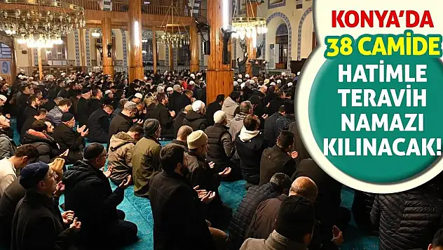 Konya'da 38 Camide Hatimle Teravih Namazı Kılınacak!