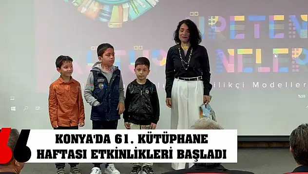 Konya'da 61. Kütüphane Haftası etkinlikleri başladı