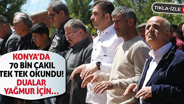 Konya'da 70 Bin Çakıl Tek Tek Okundu! Dualar Yağmur İçin…