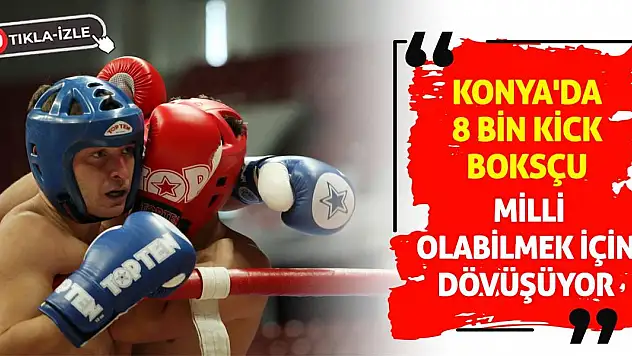 Konya'da 8 bin kick boksçu milli olabilmek için dövüşüyor