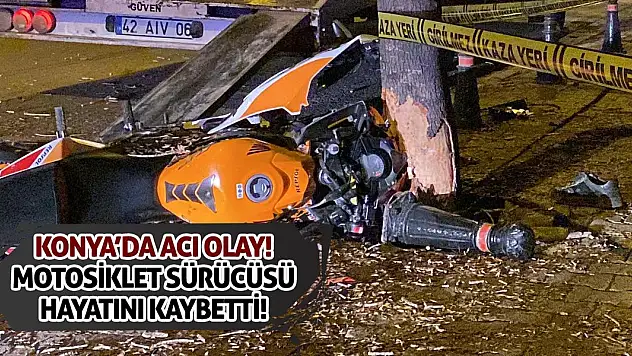 Konya'da acı olay! Motosiklet sürücüsü hayatını kaybetti