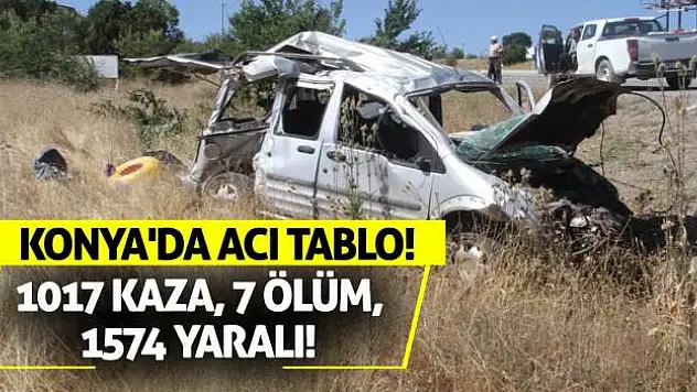 Konya'da Acı Tablo: 1017 Kaza, 7 Ölüm, 1574 Yaralı!
