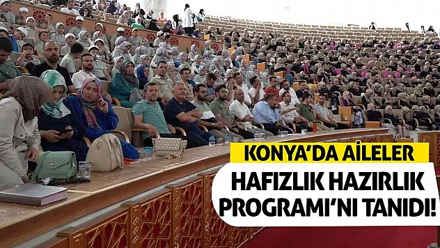 Konya'da Aileler Hafızlık Hazırlık Programı'nı Tanıdı!
