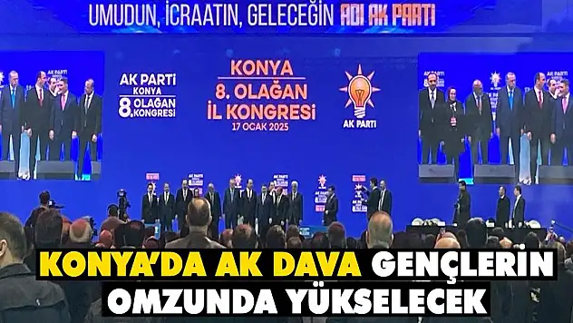 Konya'da AK dava gençlerin omzunda yükselecek