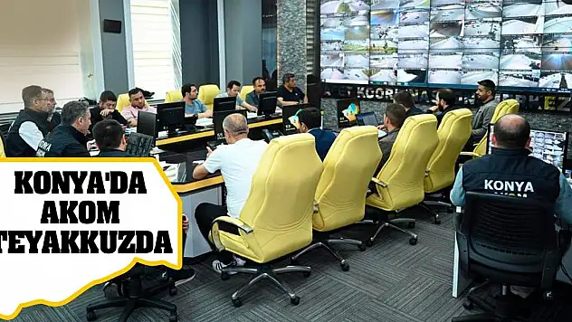 Konya'da AKOM teyakkuzda