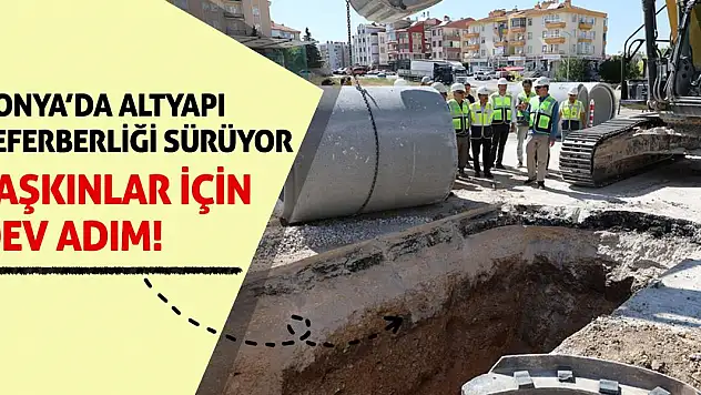Konya'da Altyapı Seferberliği Sürüyor: Taşkınlar İçin Dev Adım!