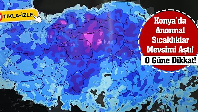 Konya'da Anormal Sıcaklıklar Mevsimi Aştı! O Güne Dikkat!
