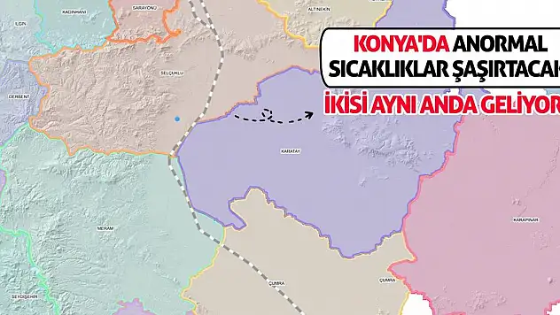 Konya'da Anormal Sıcaklıklar Şaşırtacak! İkisi Aynı Anda Geliyor...