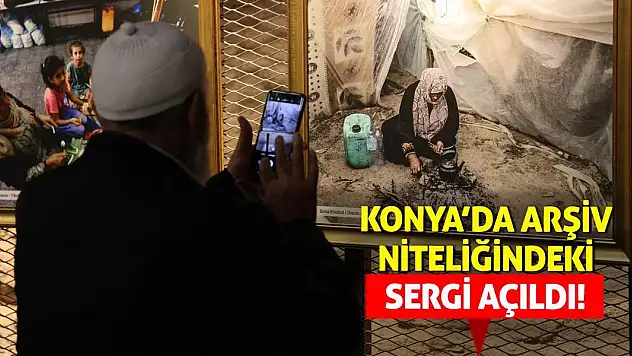 Konya'da Arşiv Niteliğindeki Sergi Açıldı!
