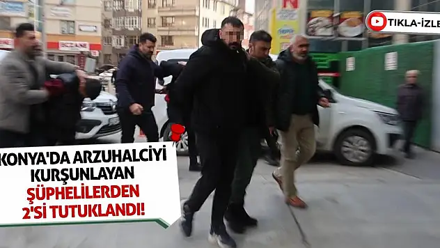 Konya'da arzuhalciyi kurşunlayan şüphelilerden 2'si tutuklandı