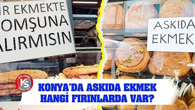 Konya'da Askıda Ekmek Hangi Fırınlarda Var?