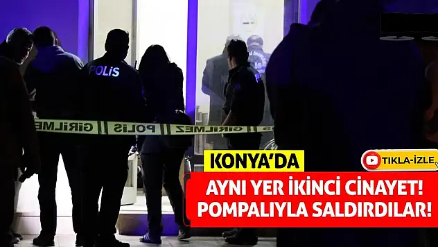 Konya'da Aynı Yer İkinci Cinayet! Pompalıyla Saldırdılar!