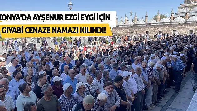 Konya'da Ayşenur Ezgi Eygi için gıyabi cenaze namazı kılındı