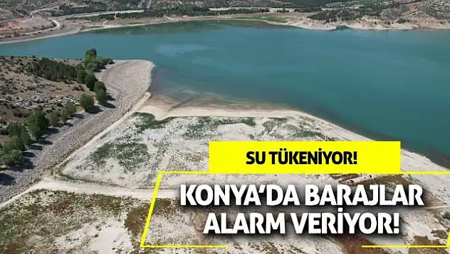 Konya'da Barajlar Alarm Veriyor! Su Tükeniyor!