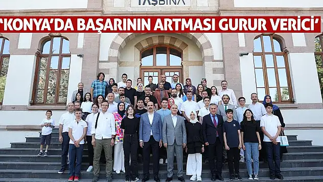 'Konya'da Başarının Artması Gurur Verici'