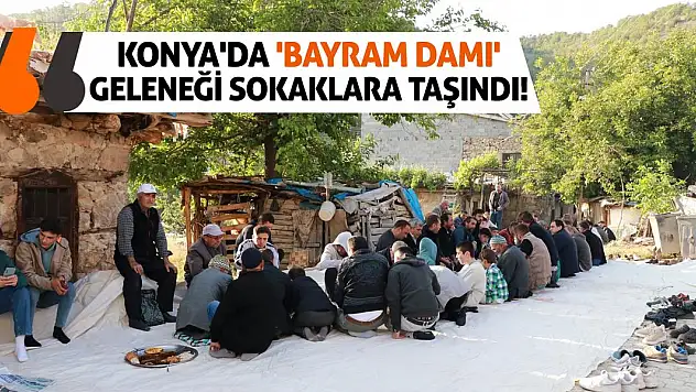 Konya'da 'Bayram Damı' Geleneği Sokaklara Taşındı!