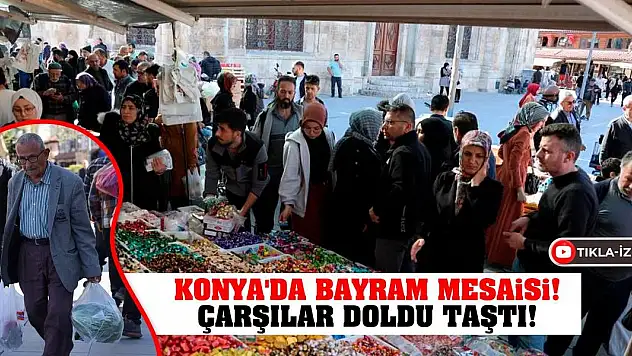 Konya'da Bayram Mesaisi! Çarşılar Doldu Taştı!