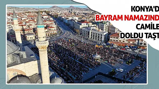 Konya'da Bayram Namazında Camiler Doldu Taştı!