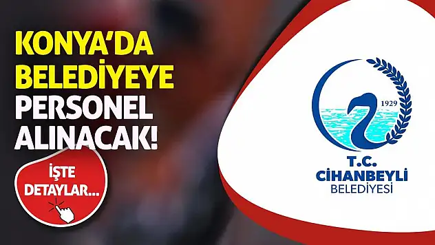 Konya'da Belediyeye Personel Alınacak!